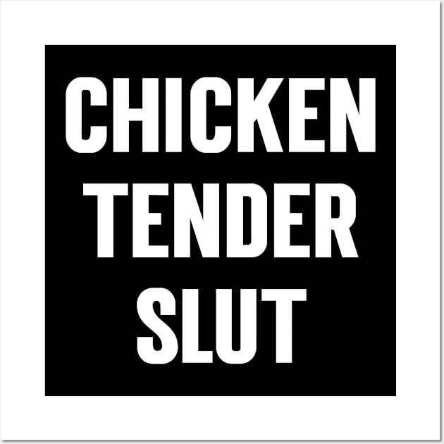 Chicken Tender Slut Wall Art by Emma